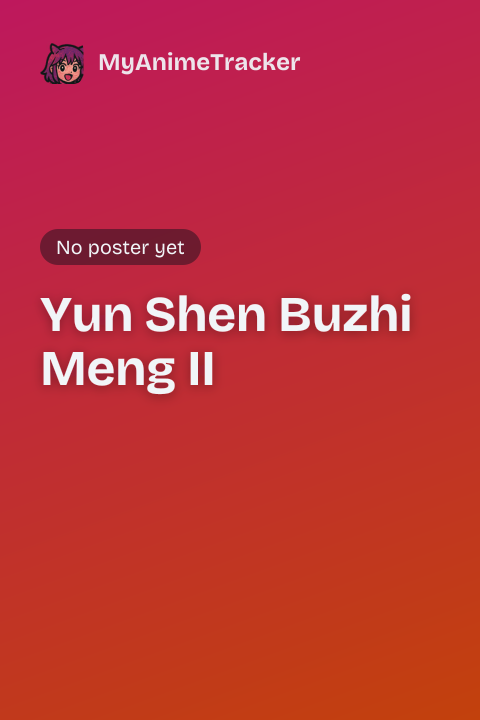 Yun Shen Buzhi Meng II