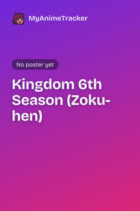 Kingdom 6th Season (Zoku-hen)