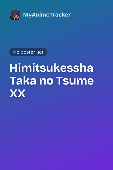 Himitsukessha Taka no Tsume XX