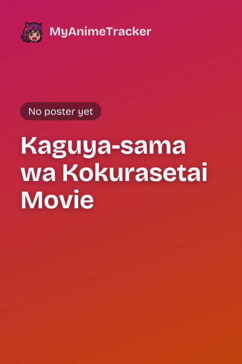 Kaguya-sama wa Kokurasetai Movie