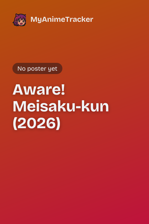Aware! Meisaku-kun (2026)