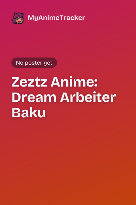 Zeztz Anime: Dream Arbeiter Baku