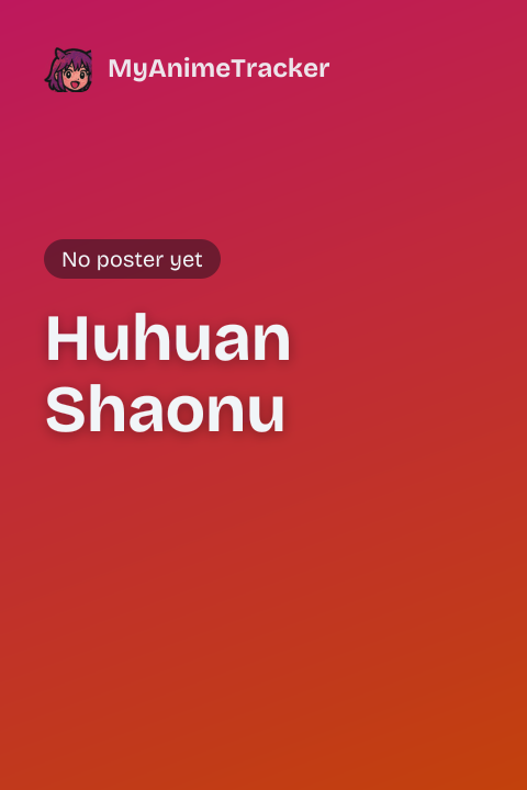 Huhuan Shaonu