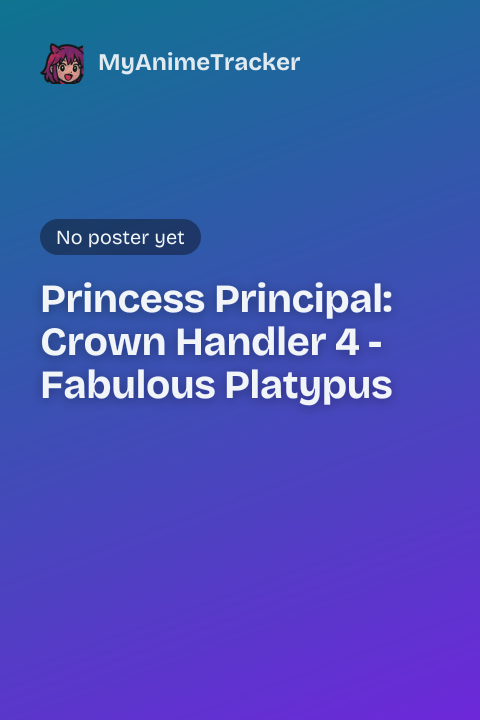 Princess Principal: Crown Handler 4 - Fabulous Platypus