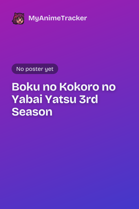 Boku no Kokoro no Yabai Yatsu 3rd Season