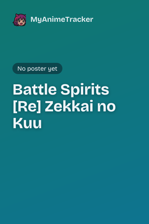 Battle Spirits [Re] Zekkai no Kuu