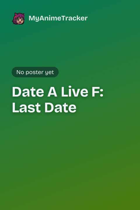 Date A Live F: Last Date
