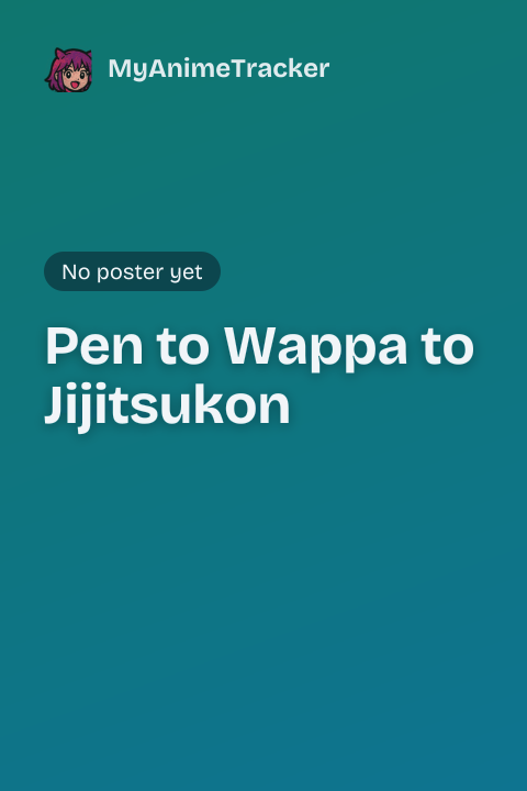 Pen to Wappa to Jijitsukon