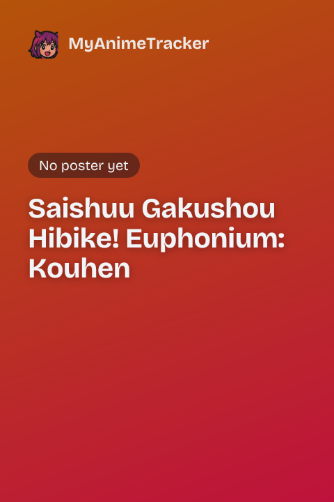 Saishuu Gakushou Hibike! Euphonium: Kouhen