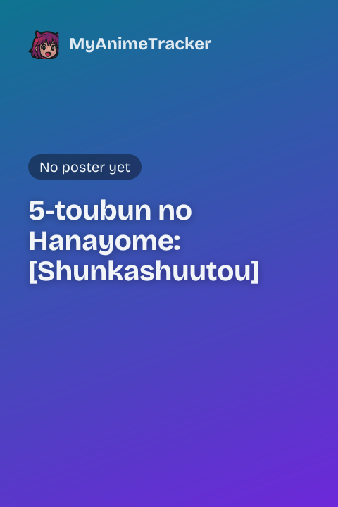 5-toubun no Hanayome: [Shunkashuutou]