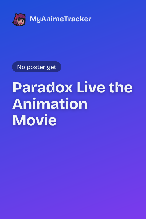 Paradox Live the Animation Movie