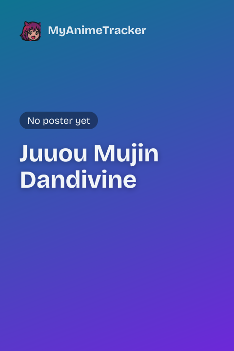 Juuou Mujin Dandivine