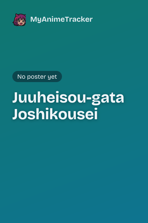Juuheisou-gata Joshikousei