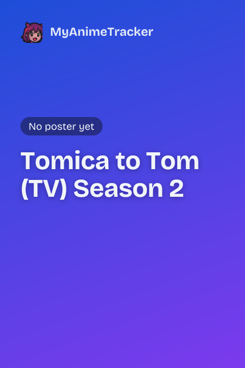 Tomica to Tom (TV) Season 2