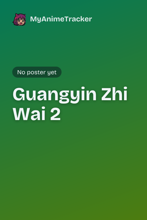 Guangyin Zhi Wai 2