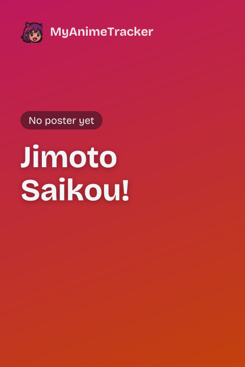 Jimoto Saikou!