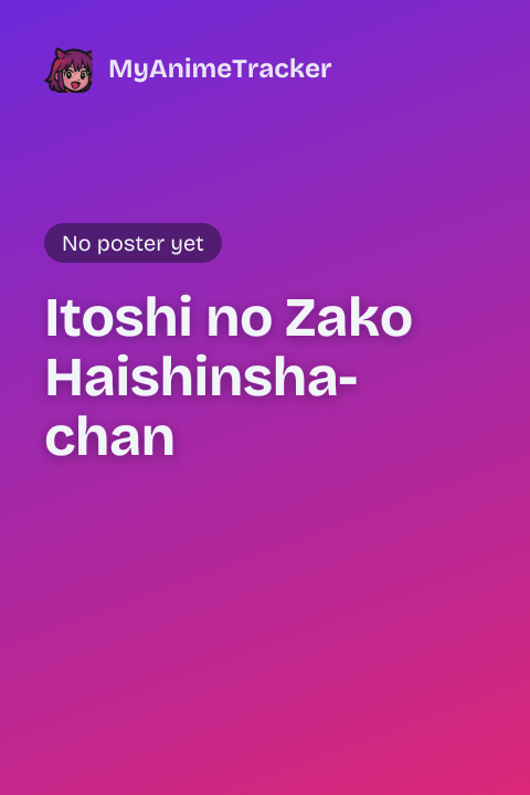 Itoshi no Zako Haishinsha-chan