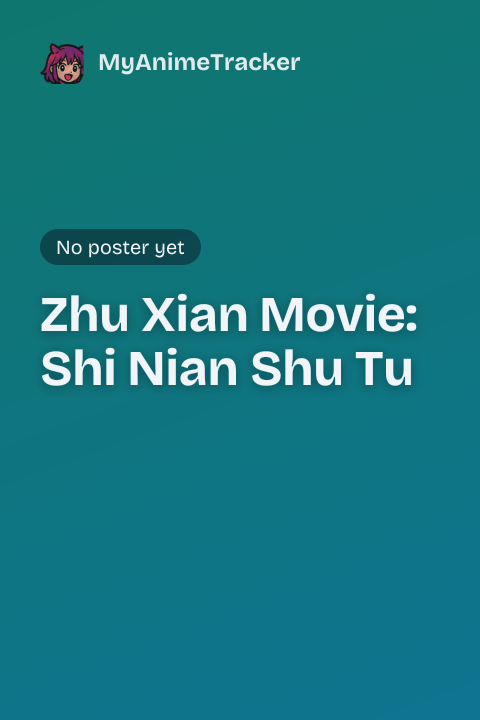 Zhu Xian Movie: Shi Nian Shu Tu