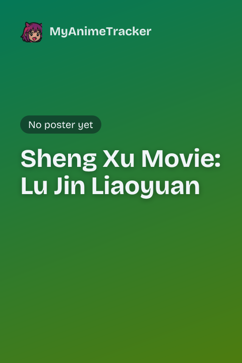 Sheng Xu Movie: Lu Jin Liaoyuan