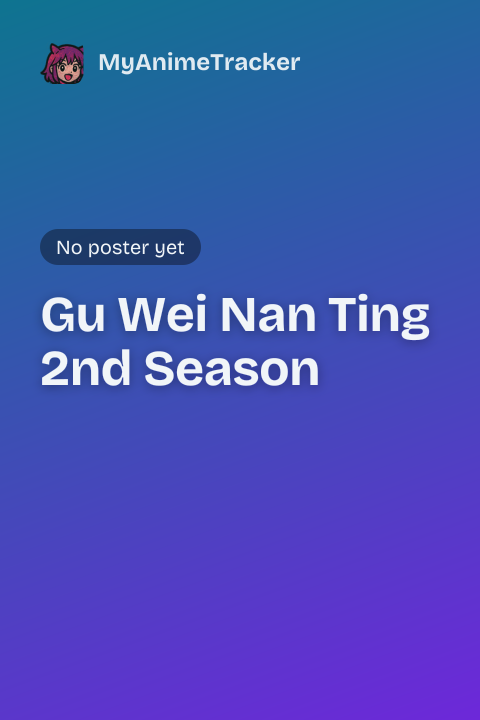 Gu Wei Nan Ting 2nd Season