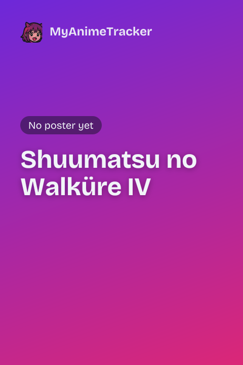 Shuumatsu no Walküre IV