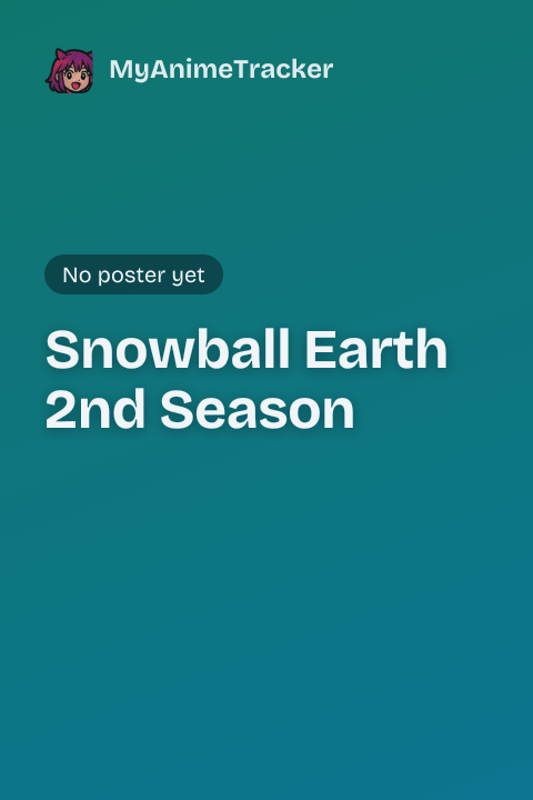 Snowball Earth 2nd Season