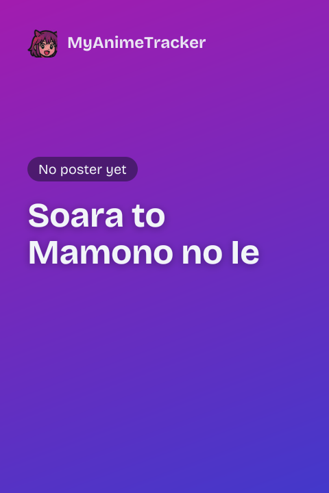 Soara to Mamono no Ie