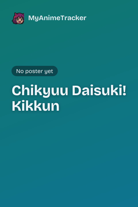 Chikyuu Daisuki! Kikkun