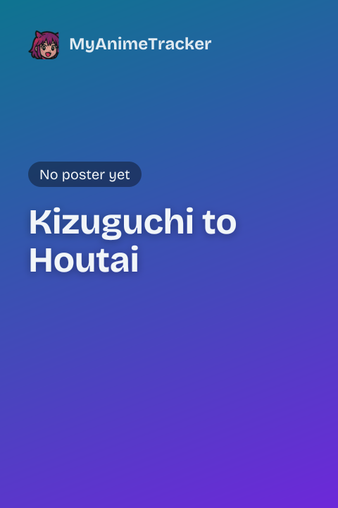 Kizuguchi to Houtai