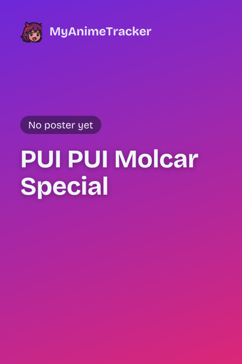 PUI PUI Molcar Special