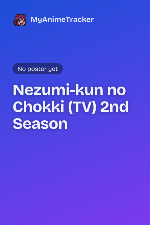 Nezumi-kun no Chokki (TV) 2nd Season