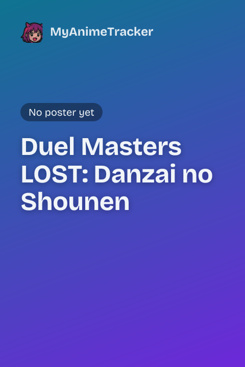 Duel Masters LOST: Danzai no Shounen