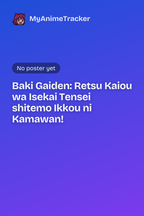 Baki Gaiden: Retsu Kaiou wa Isekai Tensei shitemo Ikkou ni Kamawan!