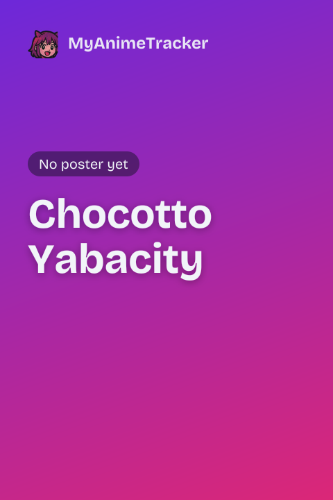 Chocotto Yabacity