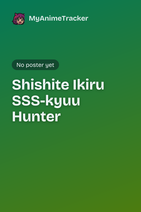 Shishite Ikiru SSS-kyuu Hunter