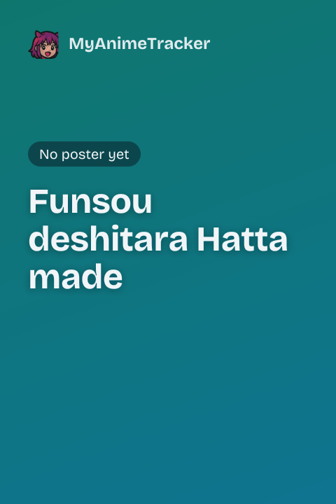 Funsou deshitara Hatta made