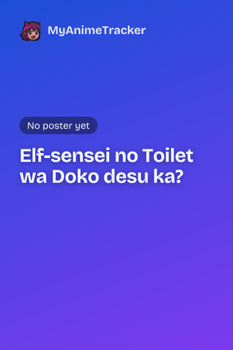 Elf-sensei no Toilet wa Doko desu ka?