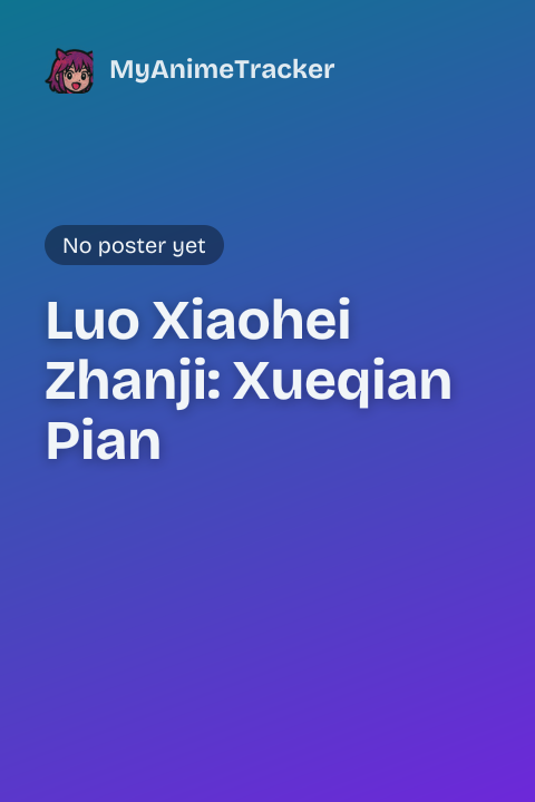 Luo Xiaohei Zhanji: Xueqian Pian