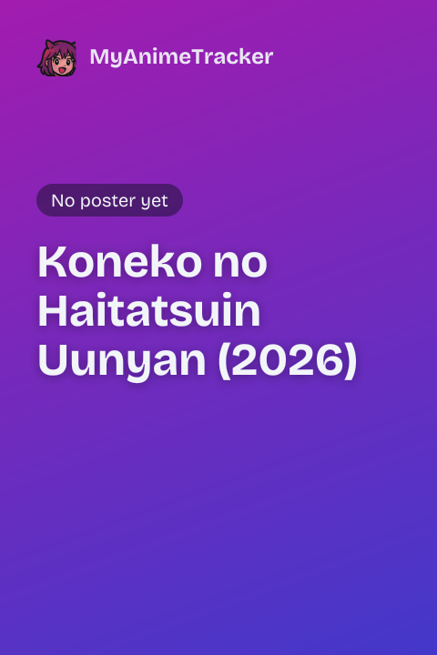 Koneko no Haitatsuin Uunyan (2026)