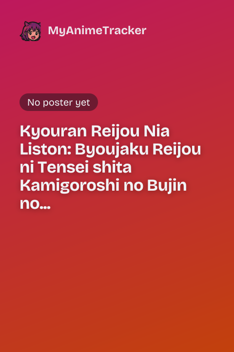 Kyouran Reijou Nia Liston: Byoujaku Reijou ni Tensei shita Kamigoroshi no Bujin no Karei Naru Musouroku Mini Anime