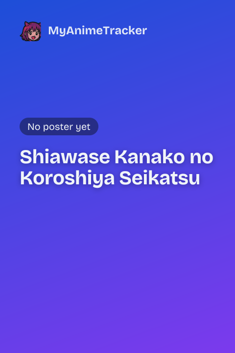 Shiawase Kanako no Koroshiya Seikatsu