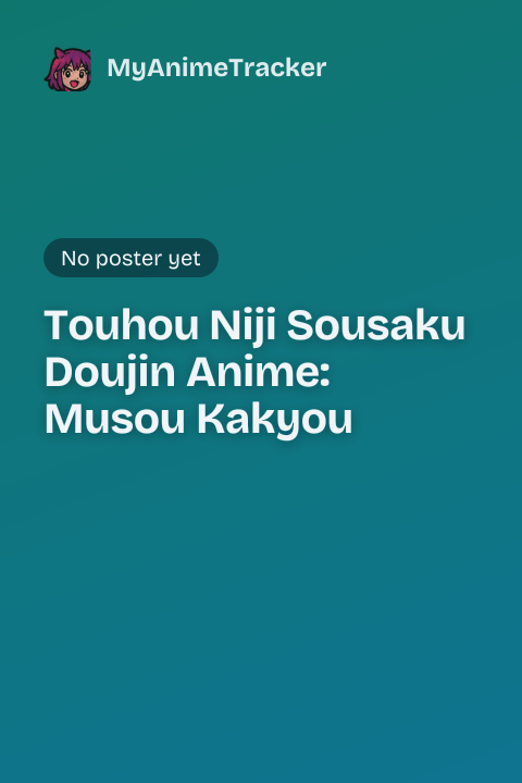 Touhou Niji Sousaku Doujin Anime: Musou Kakyou